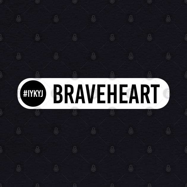 Braveheart, IYKYJ by CreativeKristen